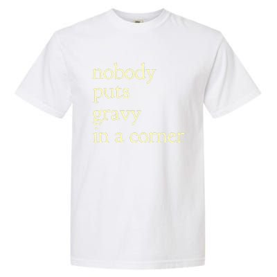 nobody puts gravy in the corner Funny Thanksgiving Puns Garment-Dyed Heavyweight T-Shirt