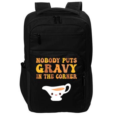 nobody puts gravy in the corner Funny Thanksgiving Impact Tech Backpack