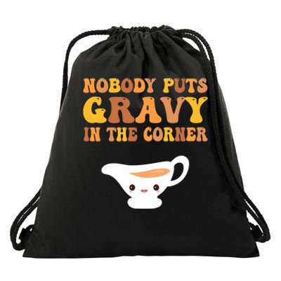 nobody puts gravy in the corner Funny Thanksgiving Drawstring Bag