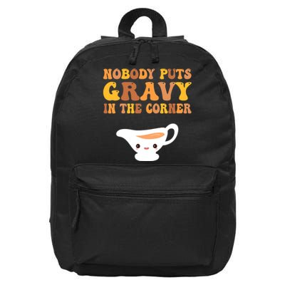 nobody puts gravy in the corner Funny Thanksgiving 16 in Basic Backpack