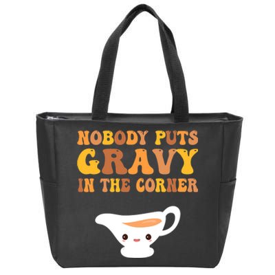 nobody puts gravy in the corner Funny Thanksgiving Zip Tote Bag