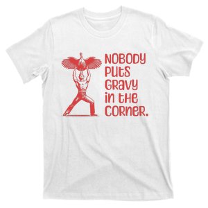 Nobody Puts Gravy In The Corner Thanksgiving Dinner Turkey T-Shirt