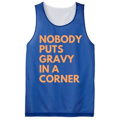 Nobody Puts Gravy In A Corner Gift Mesh Reversible Basketball Jersey Tank