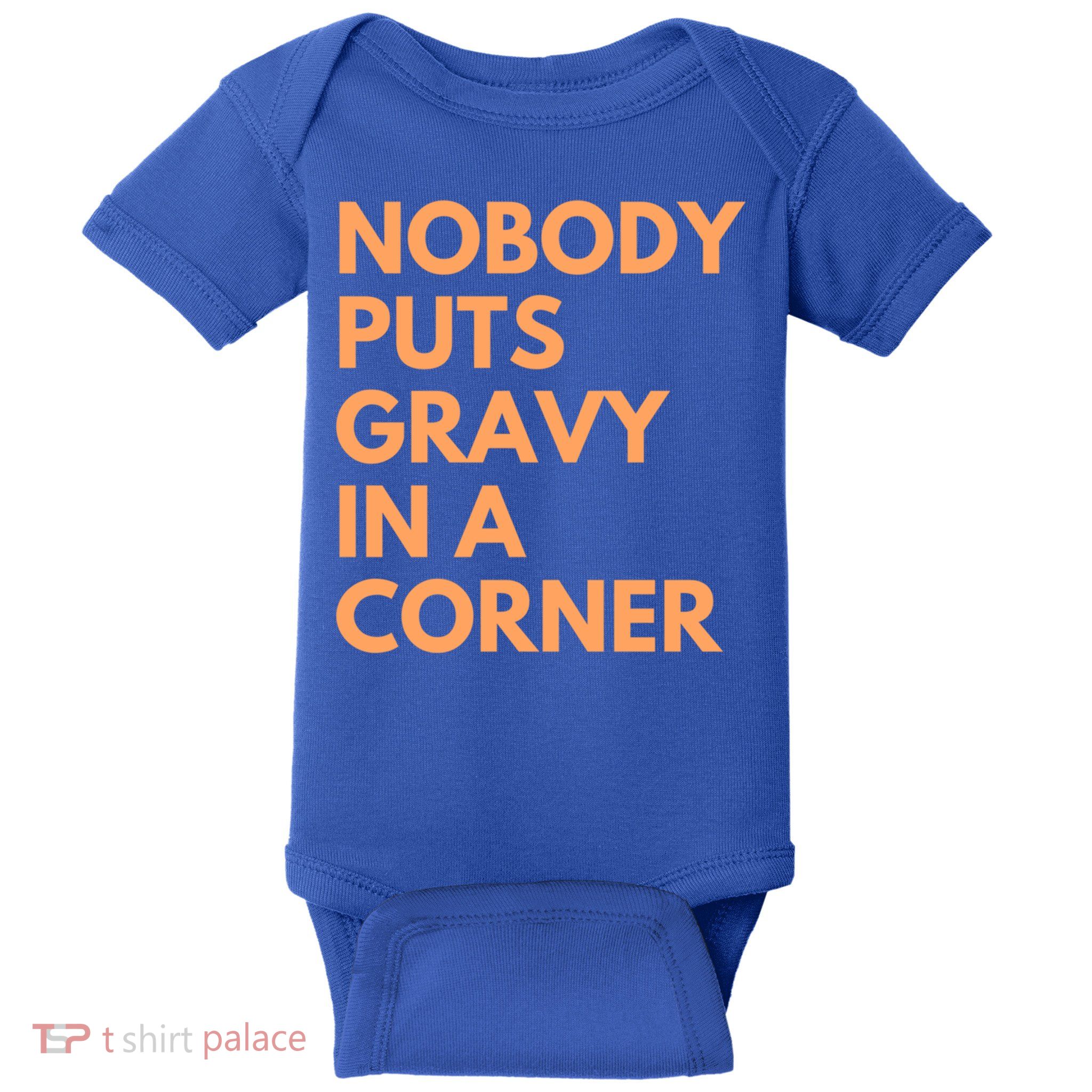 Nobody Puts Gravy In A Corner Gift Baby Bodysuit