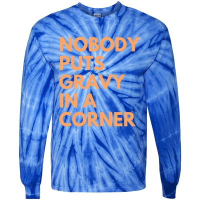 Nobody Puts Gravy In A Corner Gift Tie-Dye Long Sleeve Shirt