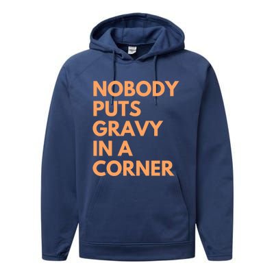 Nobody Puts Gravy In A Corner Gift Performance Fleece Hoodie