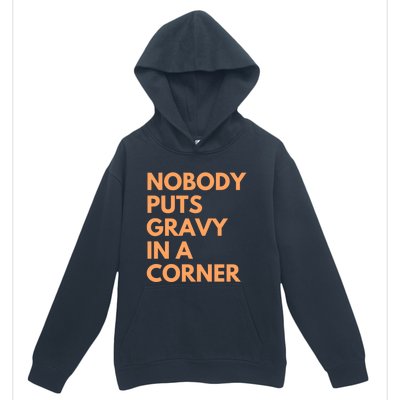 Nobody Puts Gravy In A Corner Gift Urban Pullover Hoodie