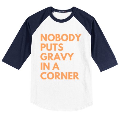 Nobody Puts Gravy In A Corner Gift Baseball Sleeve Shirt