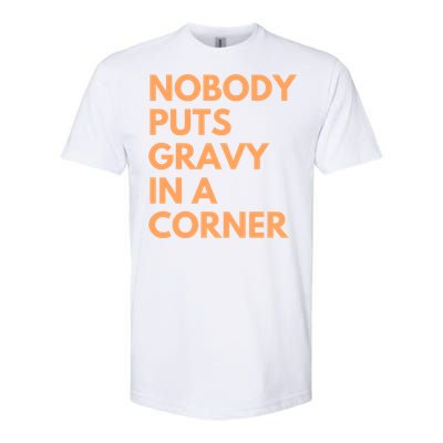 Nobody Puts Gravy In A Corner Gift Softstyle CVC T-Shirt