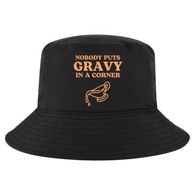 Nobody Puts Gravy In A Corner Gift Cool Comfort Performance Bucket Hat