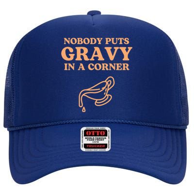 Nobody Puts Gravy In A Corner Gift High Crown Mesh Back Trucker Hat