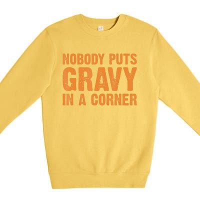 Nobody Puts Gravy In A Corner Premium Crewneck Sweatshirt