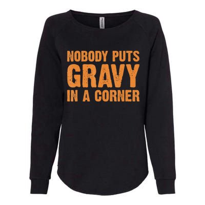 Nobody Puts Gravy In A Corner Womens California Wash Sweatshirt