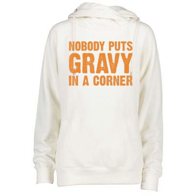 Nobody Puts Gravy In A Corner Womens Funnel Neck Pullover Hood