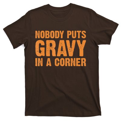 Nobody Puts Gravy In A Corner T-Shirt