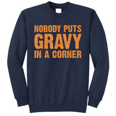 Nobody Puts Gravy In A Corner Sweatshirt