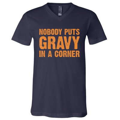 Nobody Puts Gravy In A Corner V-Neck T-Shirt