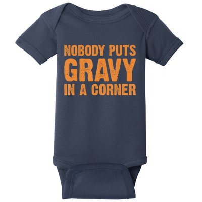 Nobody Puts Gravy In A Corner Baby Bodysuit