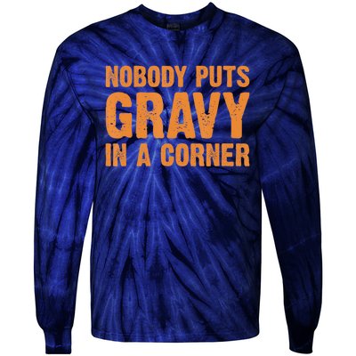 Nobody Puts Gravy In A Corner Tie-Dye Long Sleeve Shirt