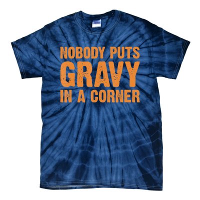 Nobody Puts Gravy In A Corner Tie-Dye T-Shirt