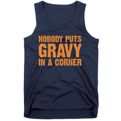 Nobody Puts Gravy In A Corner Tank Top