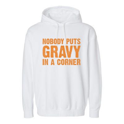 Nobody Puts Gravy In A Corner Garment-Dyed Fleece Hoodie