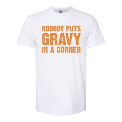 Nobody Puts Gravy In A Corner Softstyle CVC T-Shirt