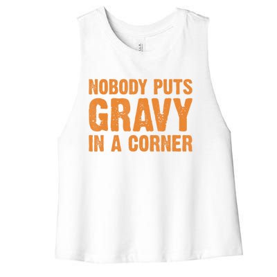 Nobody Puts Gravy In A Corner Women's Racerback Cropped Tank