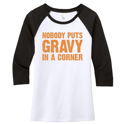 Nobody Puts Gravy In A Corner Women's Tri-Blend 3/4-Sleeve Raglan Shirt