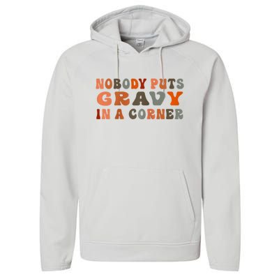 Nobody Puts Gravy In A Corner Funny Thanksgiving Dinner Performance Fleece Hoodie