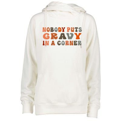 Nobody Puts Gravy In A Corner Funny Thanksgiving Dinner Womens Funnel Neck Pullover Hood