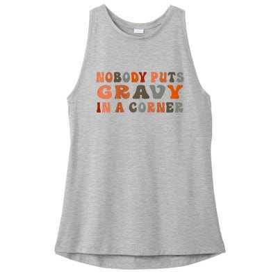 Nobody Puts Gravy In A Corner Funny Thanksgiving Dinner Ladies PosiCharge Tri-Blend Wicking Tank