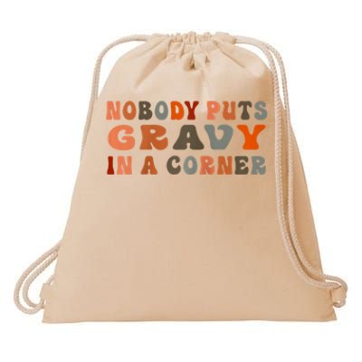 Nobody Puts Gravy In A Corner Funny Thanksgiving Dinner Drawstring Bag