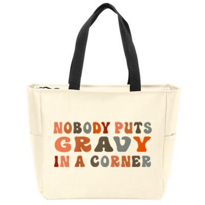 Nobody Puts Gravy In A Corner Funny Thanksgiving Dinner Zip Tote Bag