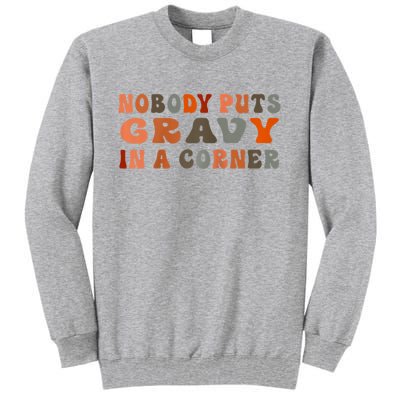 Nobody Puts Gravy In A Corner Funny Thanksgiving Dinner Tall Sweatshirt