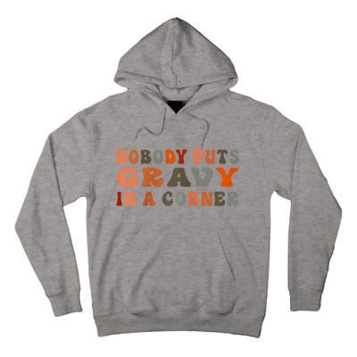 Nobody Puts Gravy In A Corner Funny Thanksgiving Dinner Tall Hoodie