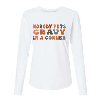 Nobody Puts Gravy In A Corner Funny Thanksgiving Dinner Womens Cotton Relaxed Long Sleeve T-Shirt