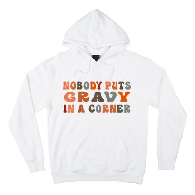 Nobody Puts Gravy In A Corner Funny Thanksgiving Dinner Hoodie