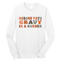 Nobody Puts Gravy In A Corner Funny Thanksgiving Dinner Long Sleeve Shirt