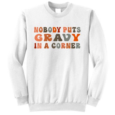 Nobody Puts Gravy In A Corner Funny Thanksgiving Dinner Sweatshirt