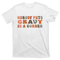 Nobody Puts Gravy In A Corner Funny Thanksgiving Dinner T-Shirt