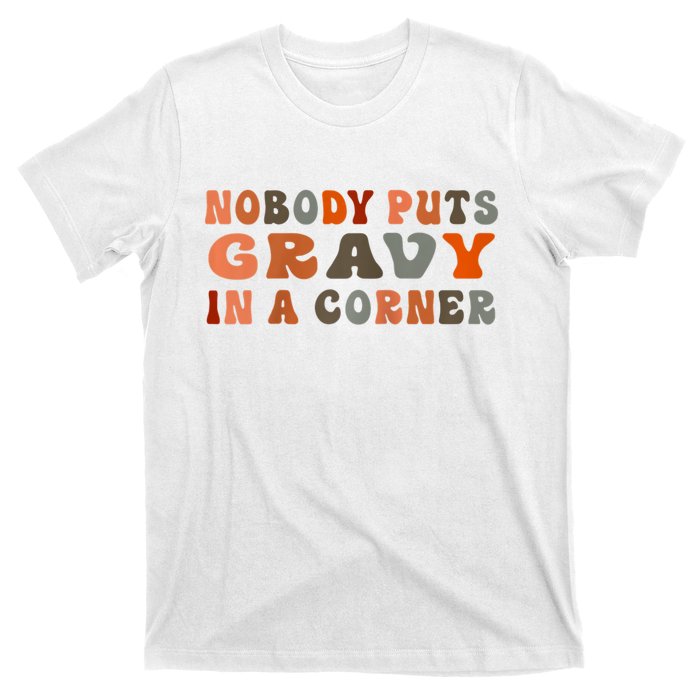 Nobody Puts Gravy In A Corner Funny Thanksgiving Dinner T-Shirt