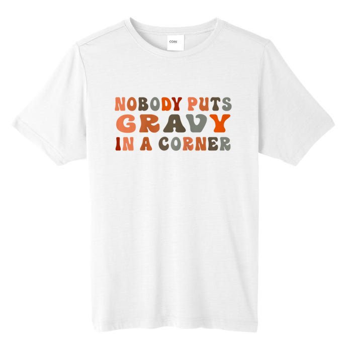 Nobody Puts Gravy In A Corner Funny Thanksgiving Dinner Tall Fusion ChromaSoft Performance T-Shirt