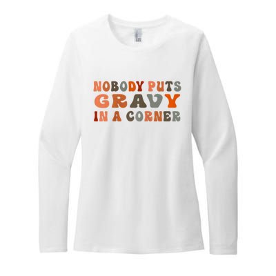 Nobody Puts Gravy In A Corner Funny Thanksgiving Dinner Womens CVC Long Sleeve Shirt