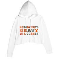 Nobody Puts Gravy In A Corner Funny Thanksgiving Dinner Crop Fleece Hoodie