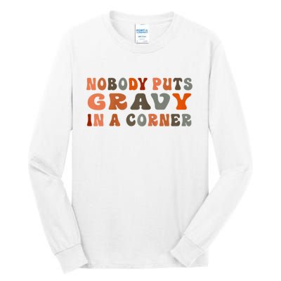 Nobody Puts Gravy In A Corner Funny Thanksgiving Dinner Tall Long Sleeve T-Shirt