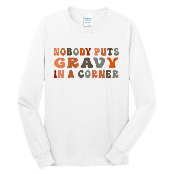 Nobody Puts Gravy In A Corner Funny Thanksgiving Dinner Tall Long Sleeve T-Shirt