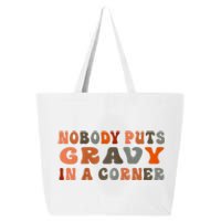 Nobody Puts Gravy In A Corner Funny Thanksgiving Dinner 25L Jumbo Tote