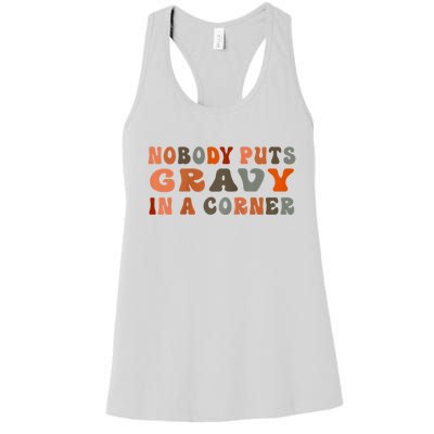 Nobody Puts Gravy In A Corner Funny Thanksgiving Dinner Women's Racerback Tank