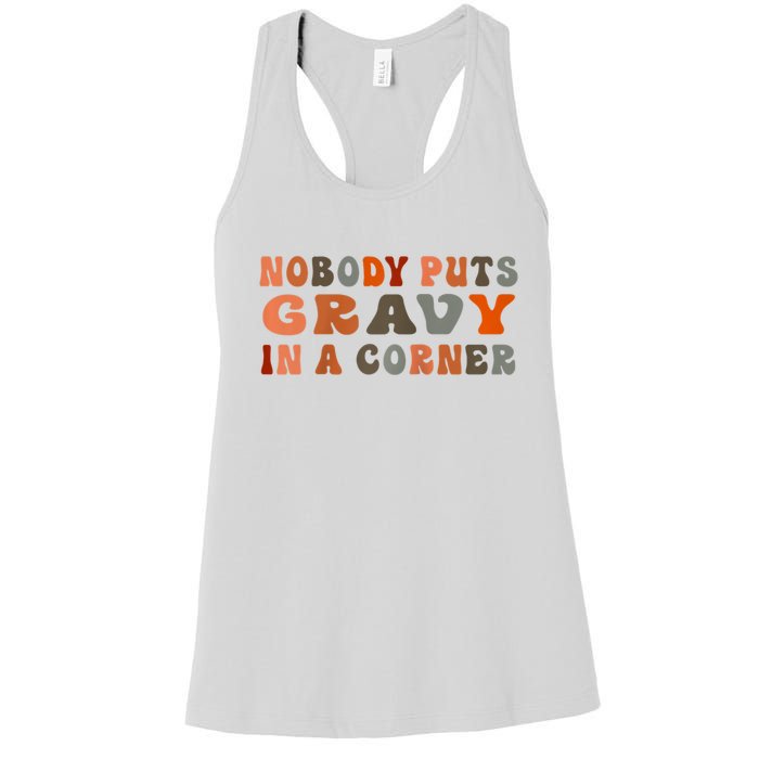 Nobody Puts Gravy In A Corner Funny Thanksgiving Dinner Women's Racerback Tank